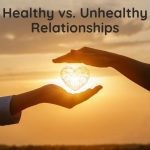Healthy vs. Unhealthy Relationships