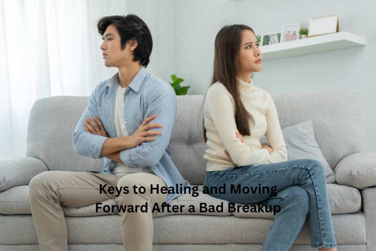 Keys to Healing and Moving Forward After a Bad Breakup