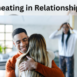 Cheating in Relationships: Causes, Signs, Effects, and Recovery