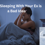 Why Sleeping With Your Ex is a Bad Idea